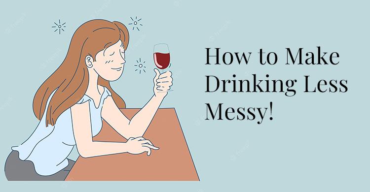 3 Effective Alcohol Reduction Tips to Make Drinking Less Messy