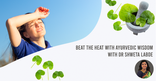 Beat the heat with Ayurvedic Wisdom