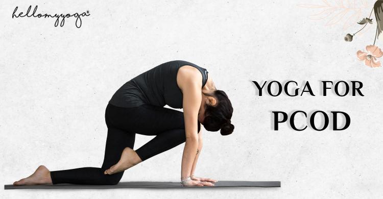 Yoga for PCOD: Healing, Benefits and Yoga Poses for PCOD