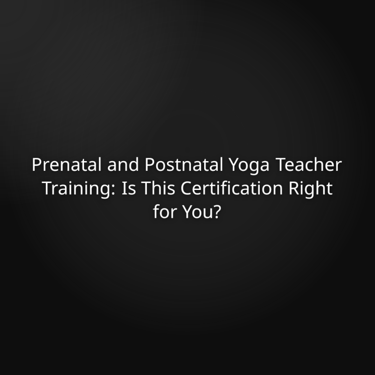 Prenatal and Postnatal Yoga Teacher Training: Is This Certification Right for You?